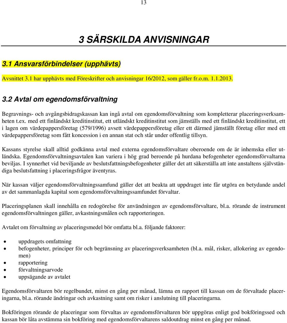 därmed jämställt företag eller med ett värdepappersföretag som fått koncession i en annan stat och står under offentlig tillsyn.