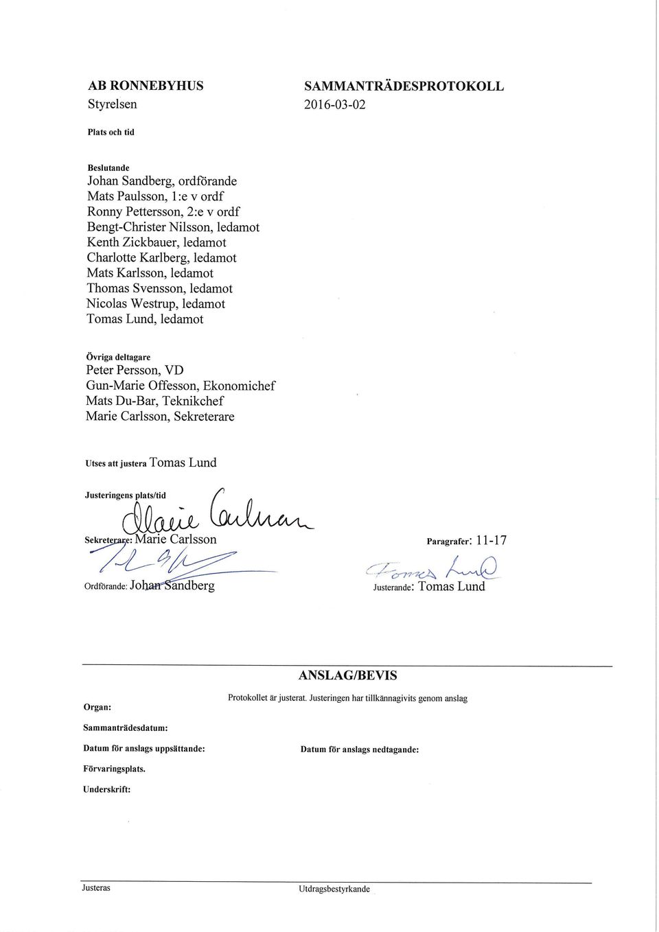 Marie Carlssn, Sekreterare Utses att justera Tmas Lund Justeringens plats/tid äga Sekrete Paragraferi e: Marie Carlssn v f.