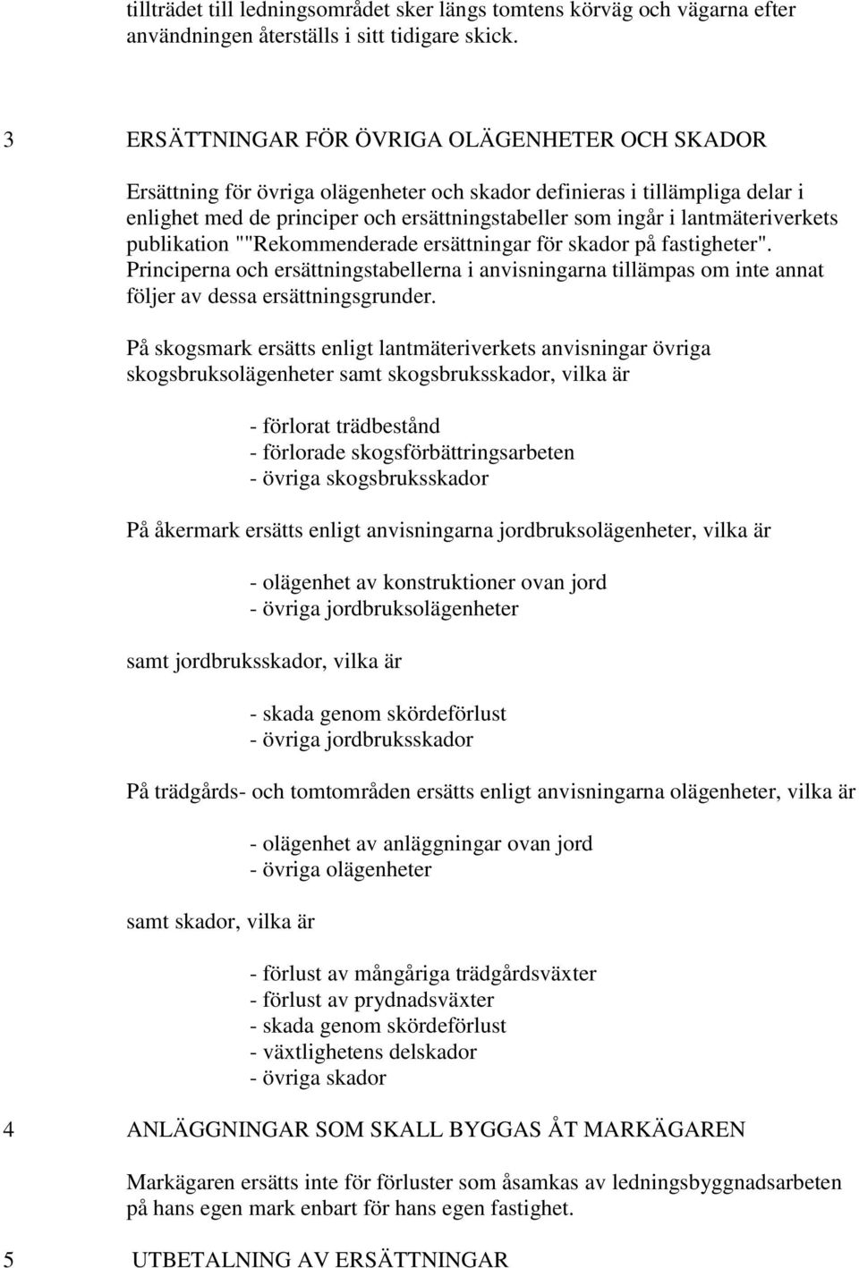 lantmäteriverkets publikation ""Rekommenderade ersättningar för skador på fastigheter".