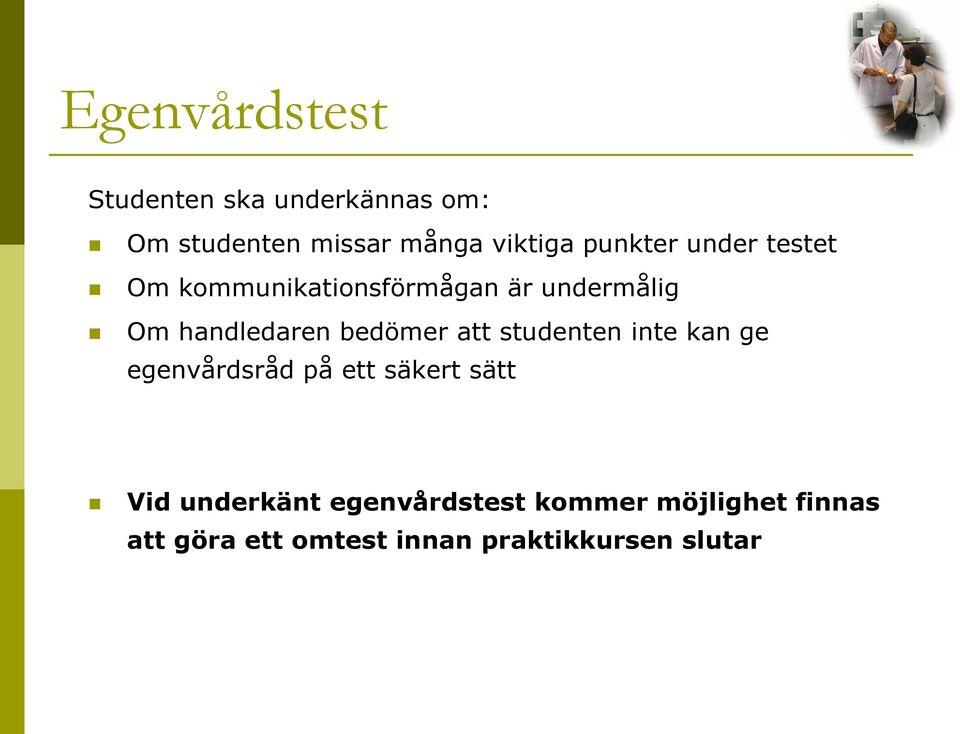 bedömer att studenten inte kan ge egenvårdsråd på ett säkert sätt Vid underkänt