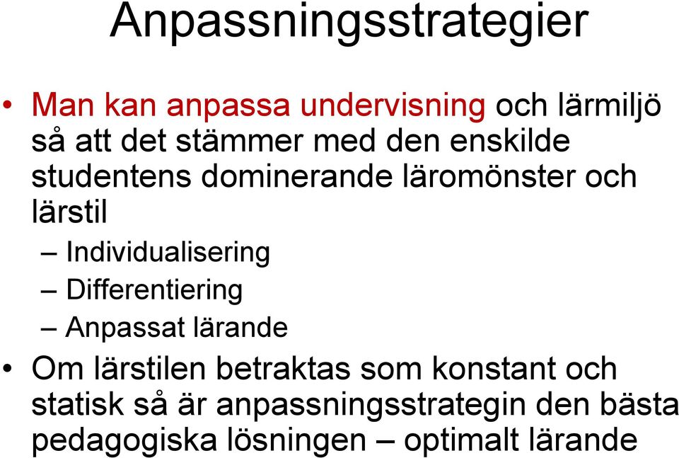 Individualisering Differentiering Anpassat lärande Om lärstilen betraktas som