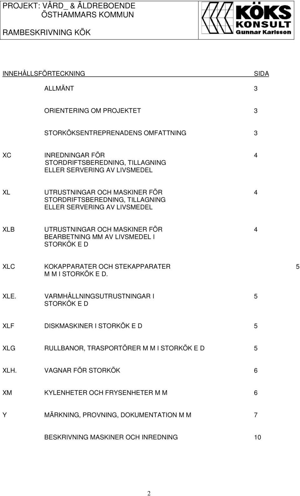 I STORKÖK E D XLC KOKAPPARATER OCH STEKAPPARATER 5 M M I STORKÖK E D. XLE.