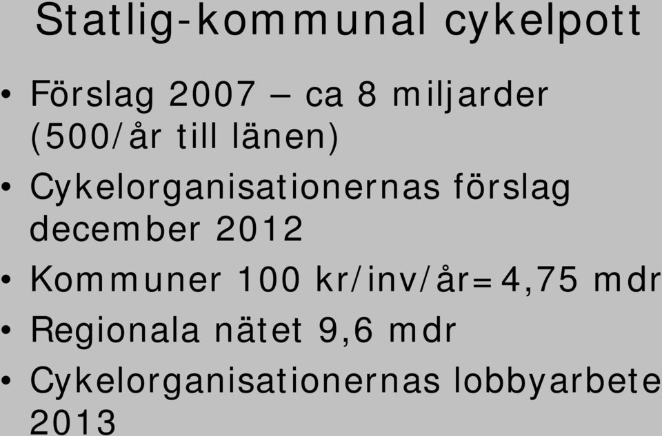 förslag december 2012 Kommuner 100 kr/inv/år=4,75 mdr