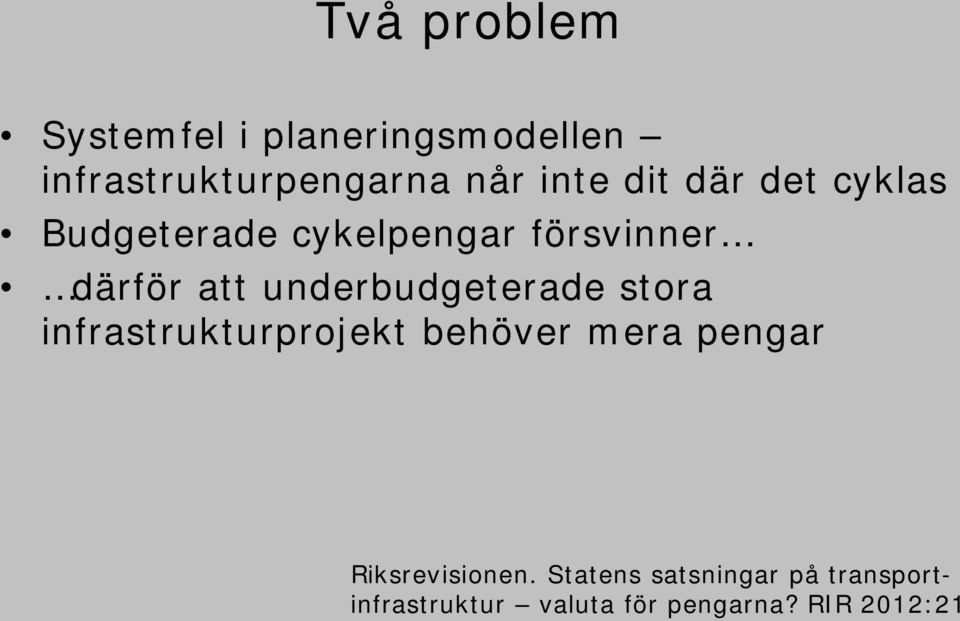 underbudgeterade stora infrastrukturprojekt behöver mera pengar