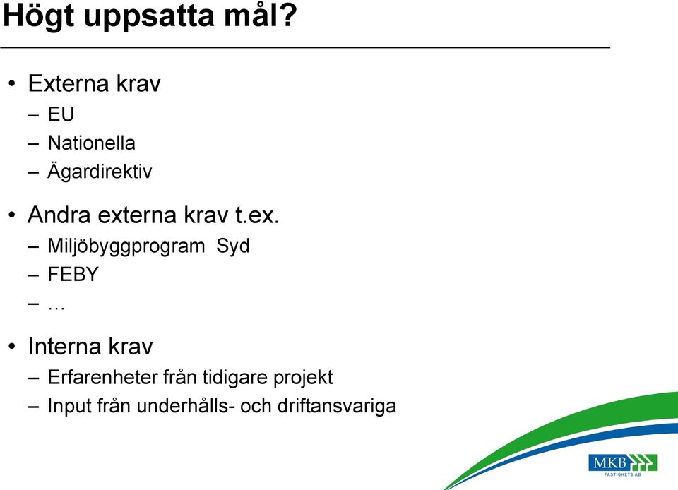 externa krav t.ex. Miljöbyggprogram Syd FEBY