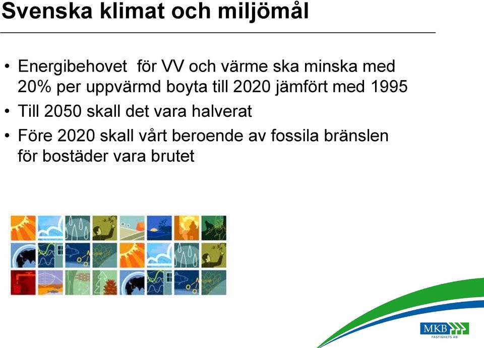 jämfört med 1995 Till 2050 skall det vara halverat Före