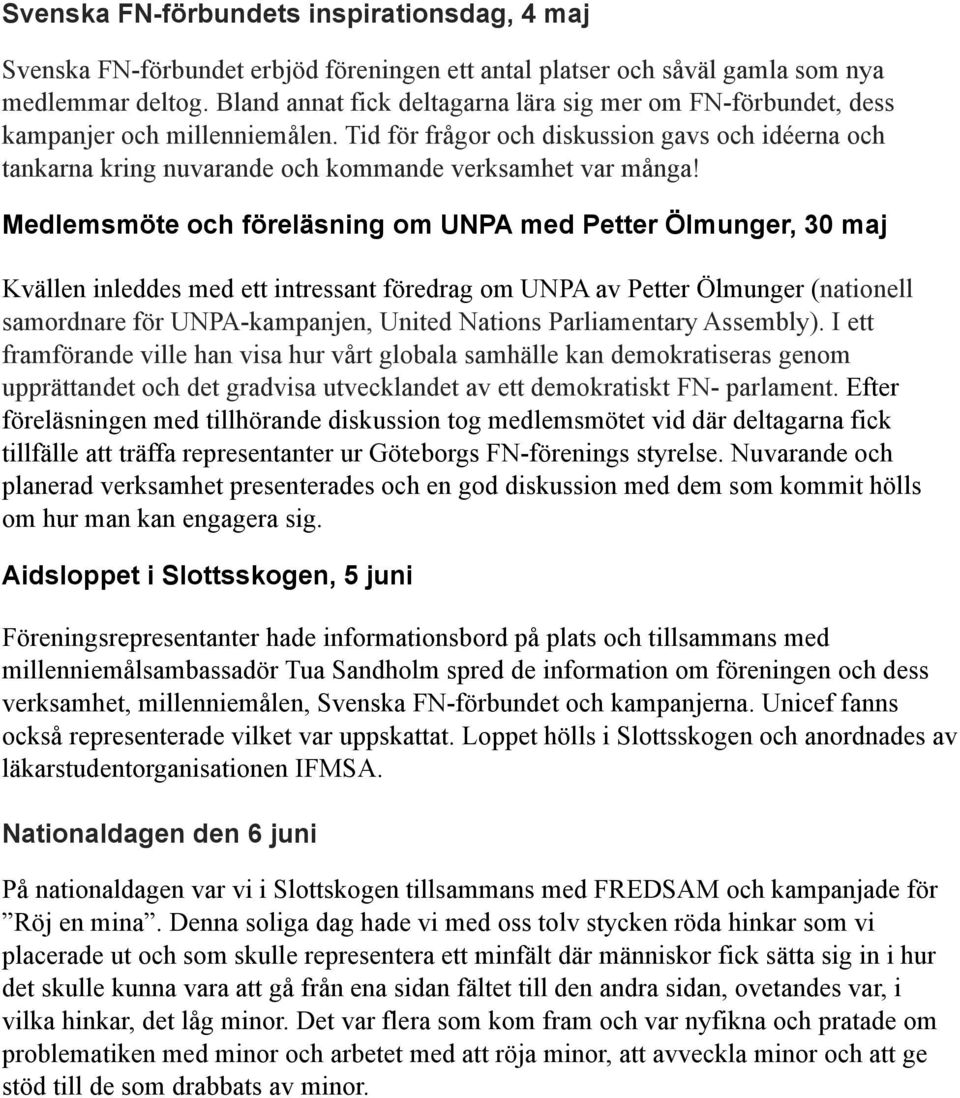 Tid för frågor och diskussion gavs och idéerna och tankarna kring nuvarande och kommande verksamhet var många!