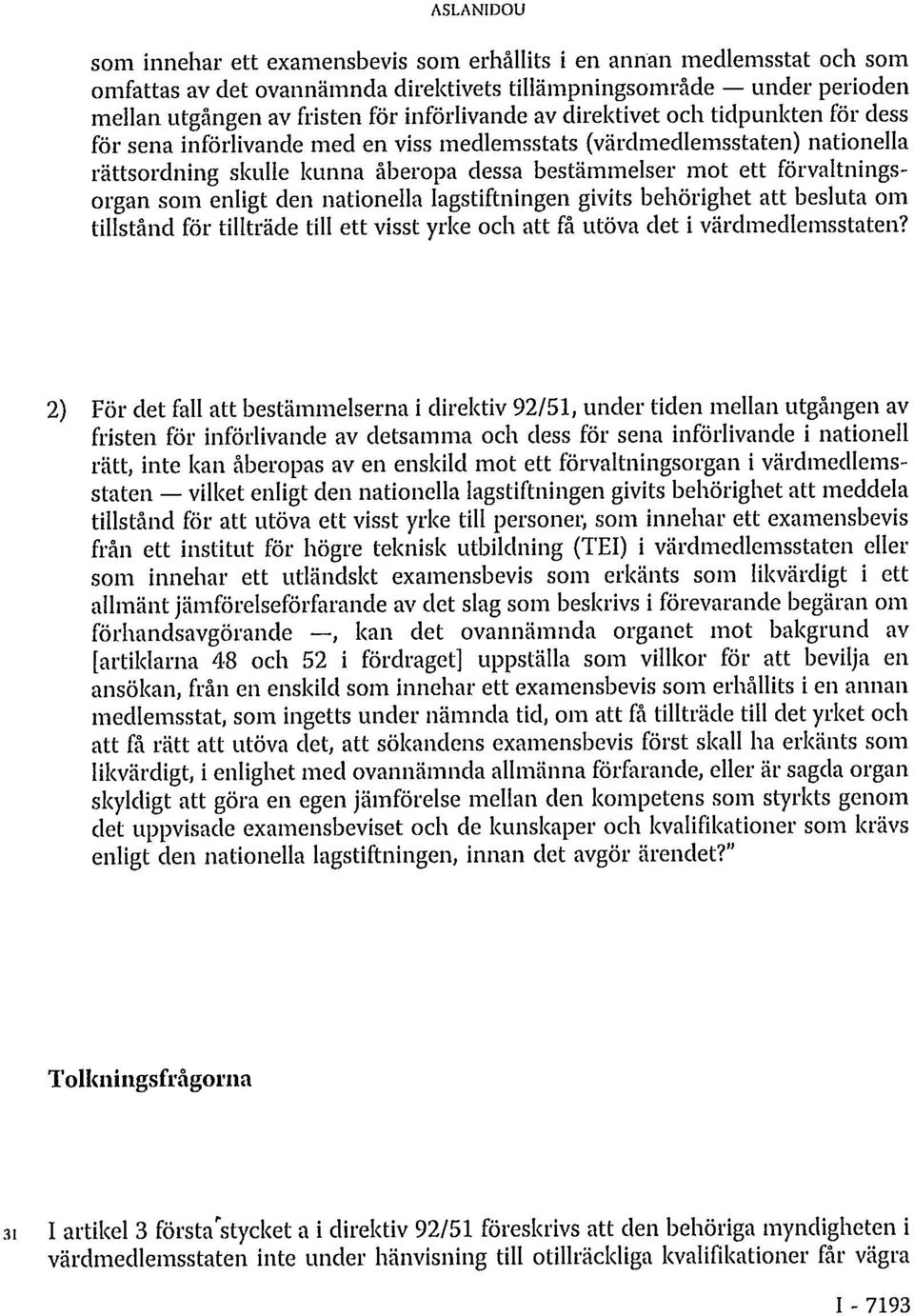 förvaltningsorgan som enligt den nationella lagstiftningen givits behörighet att besluta om tillstånd för tillträde till ett visst yrke och att få utöva det i värdmedlemsstaten?