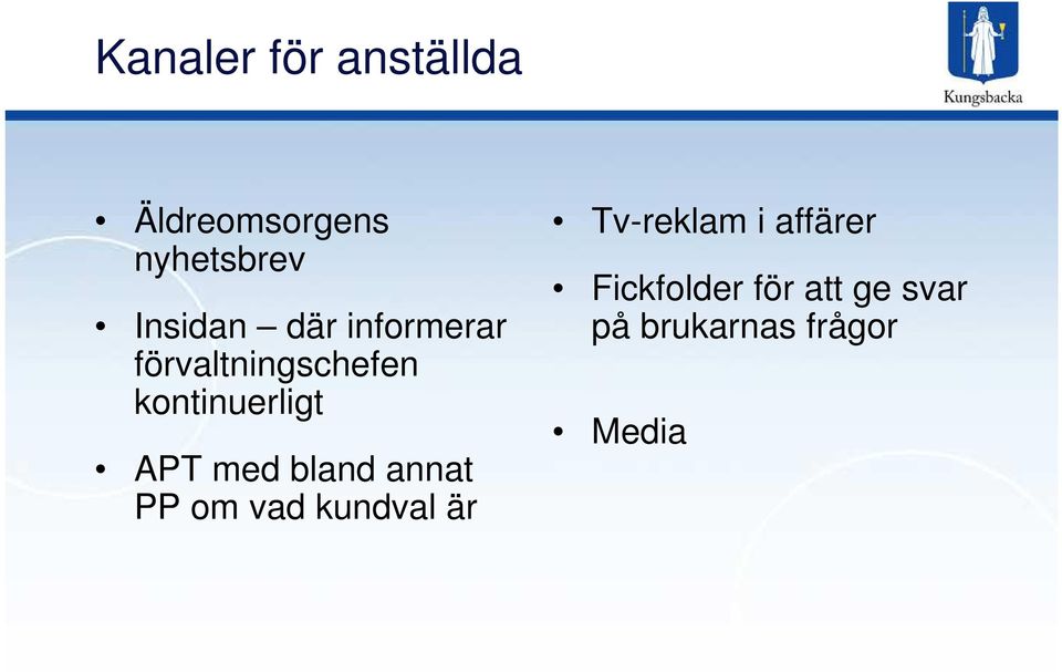 kontinuerligt APT med bland annat PP om vad kundval är