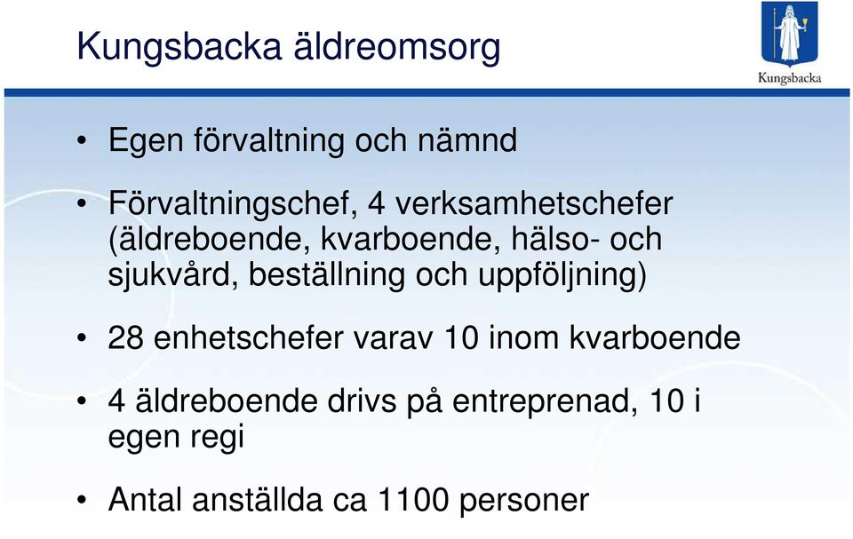 beställning och uppföljning) 28 enhetschefer varav 10 inom kvarboende 4