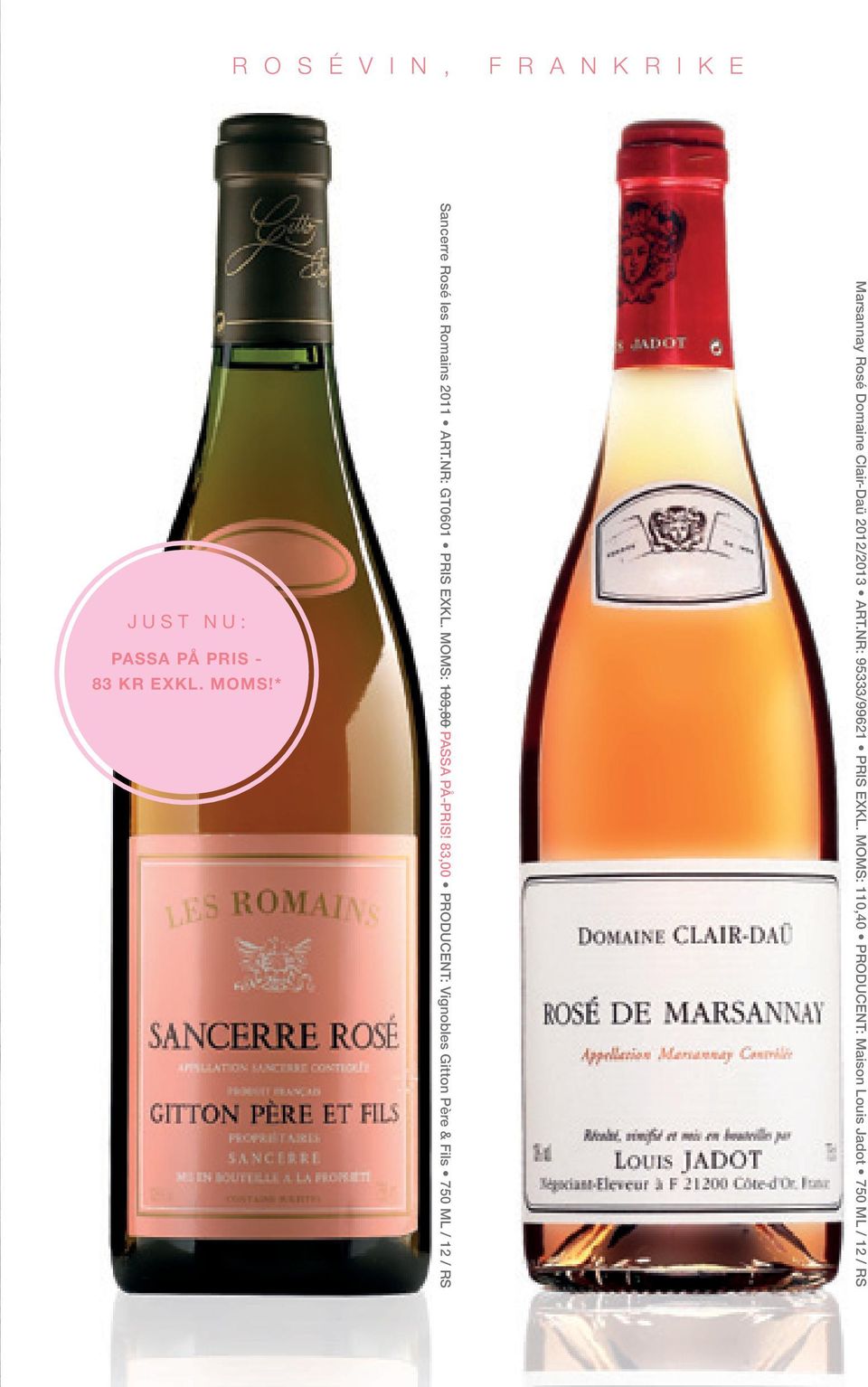 83,00 PRODUCENT: Vignobles Gitton Père & Fils 750 ML / 12 / RS Marsannay Rosé Domaine