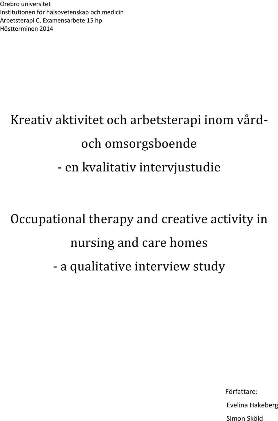 omsorgsboende - en kvalitativ intervjustudie Occupational therapy and creative activity