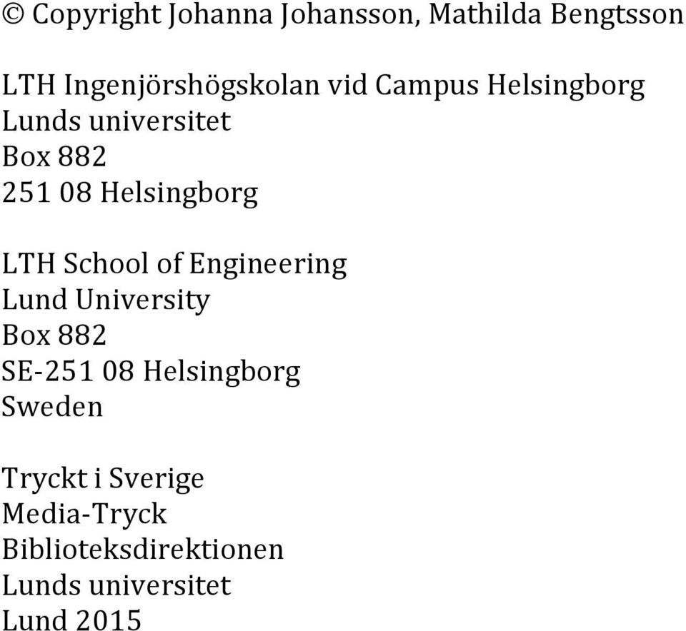 School of Engineering Lund University Box 882 SE-251 08 Helsingborg