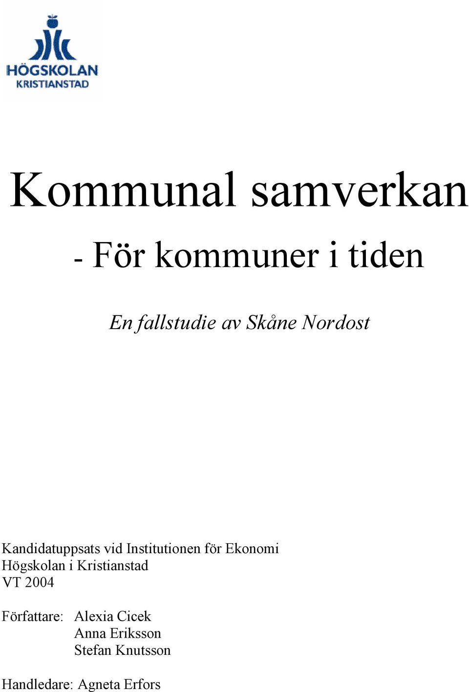 Ekonomi Högskolan i Kristianstad VT 2004 Författare: