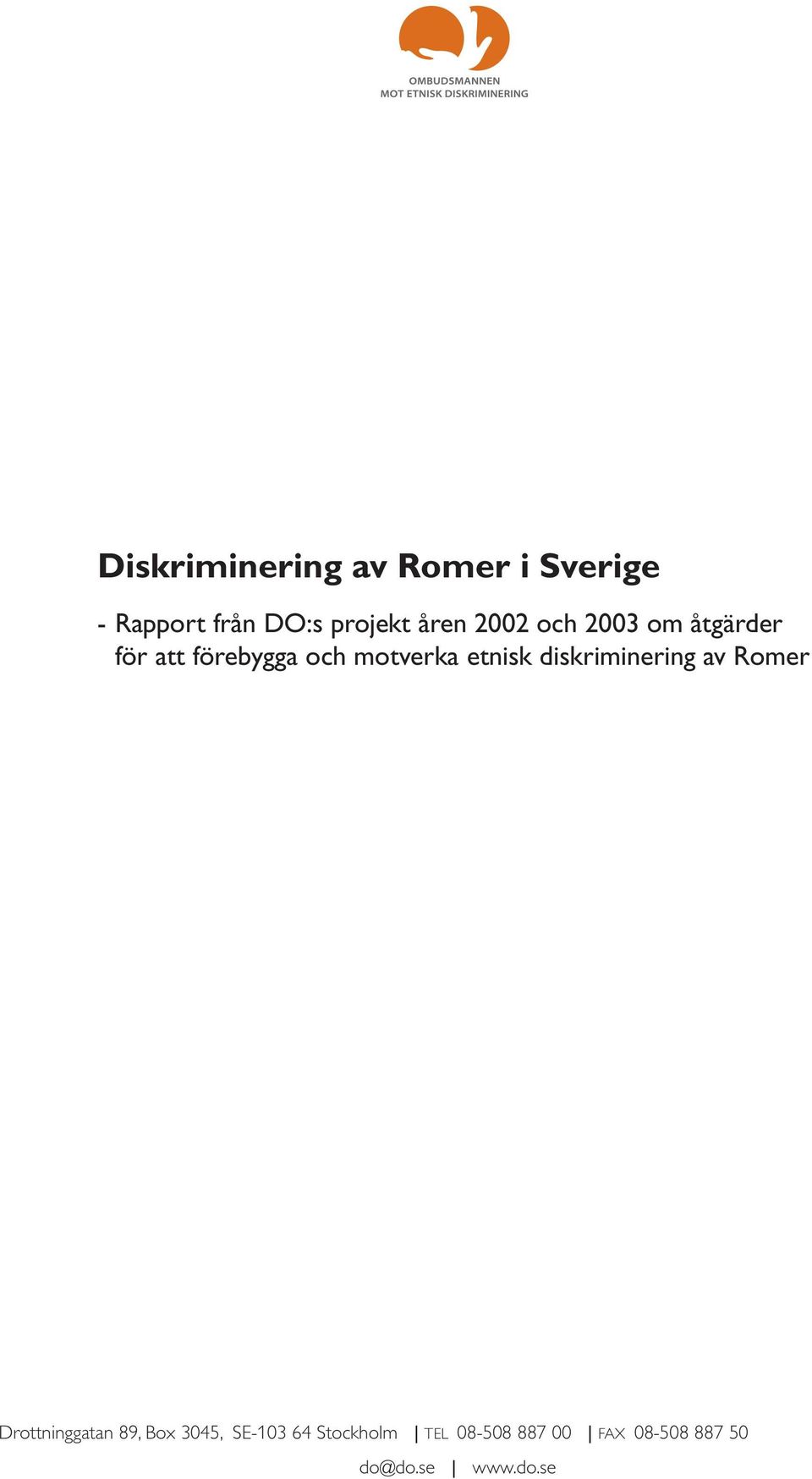 etnisk diskriminering av Romer Drottninggatan 89, Box 3045,