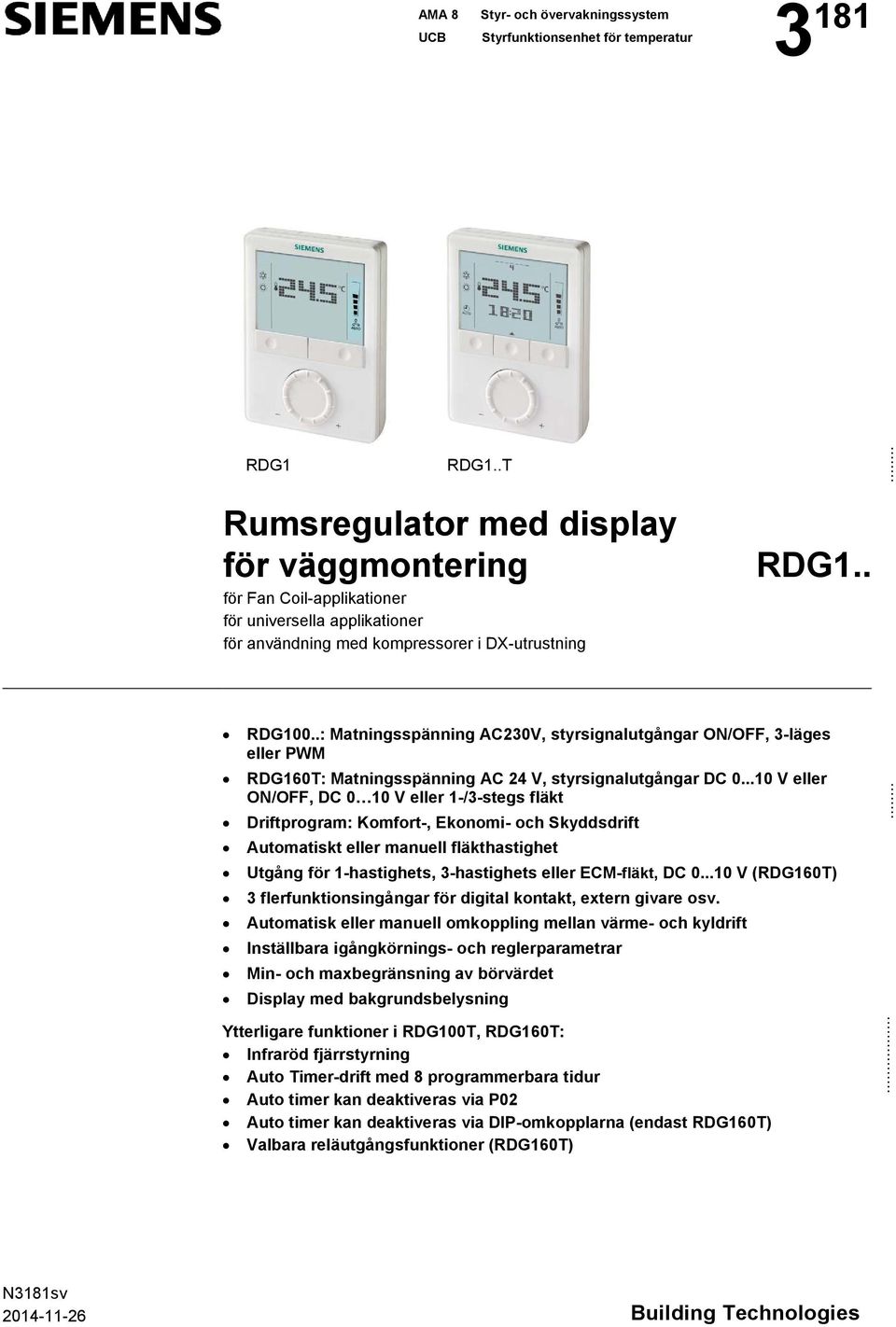 .: Matningsspänning AC230V, styrsignalutgångar /, 3-läges eller PWM RDG160: Matningsspänning AC 24 V, styrsignalutgångar DC 0.