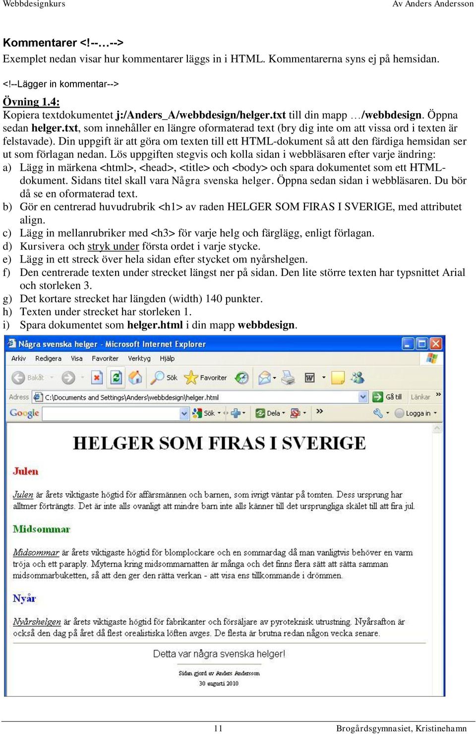 txt, som innehåller en längre oformaterad text (bry dig inte om att vissa ord i texten är felstavade).