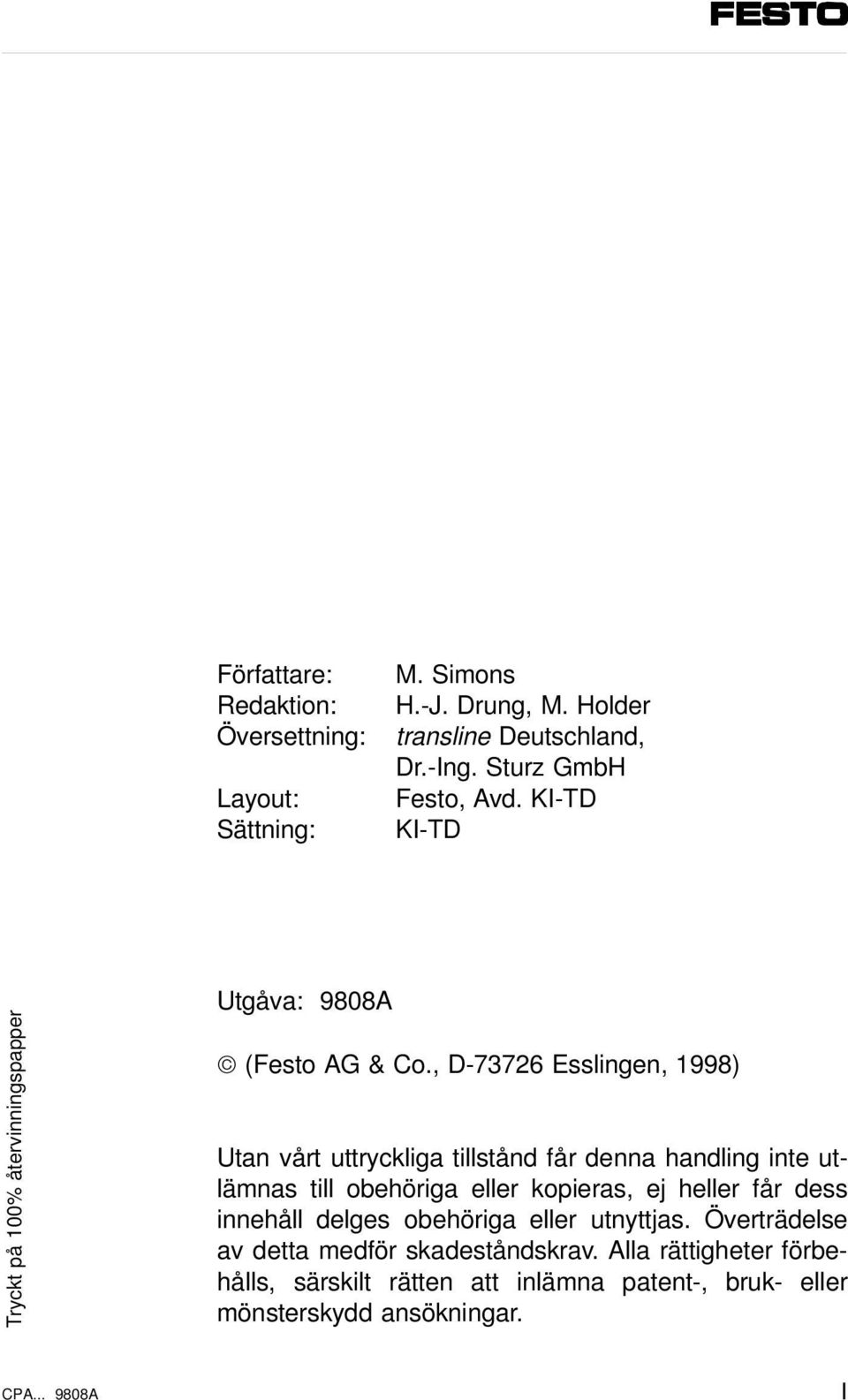 , D-73726 Esslingen, 1998) Utan vårt uttryckliga tillstånd får denna handling inte utlämnas till obehöriga eller kopieras, ej heller får dess