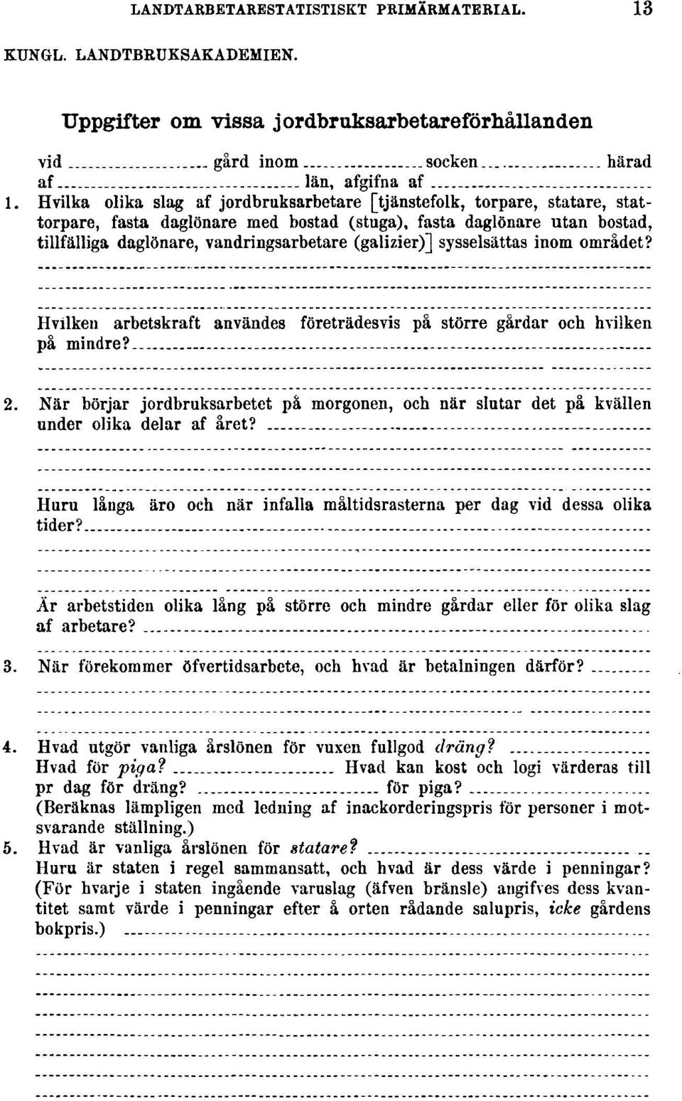 (galizier)] sysselsättas inom området? Hvilken arbetskraft användes företrädesvis på större gårdar och hvilken på mindre?.. - - 2.