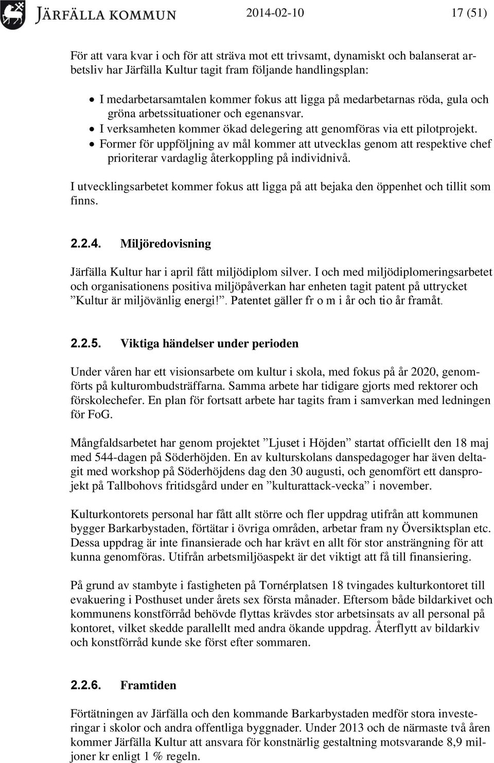 Former för uppföljning av mål kommer att utvecklas genom att respektive chef prioriterar vardaglig återkoppling på individnivå.