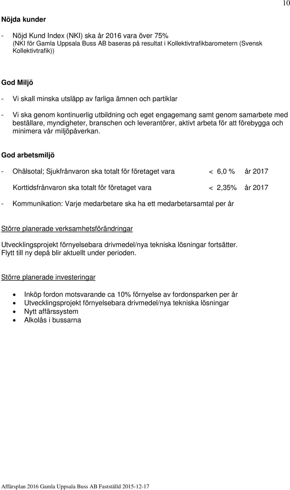 förebygga och minimera vår miljöpåverkan.