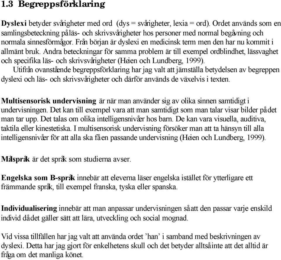 Från början är dyslexi en medicinsk term men den har nu kommit i allmänt bruk.