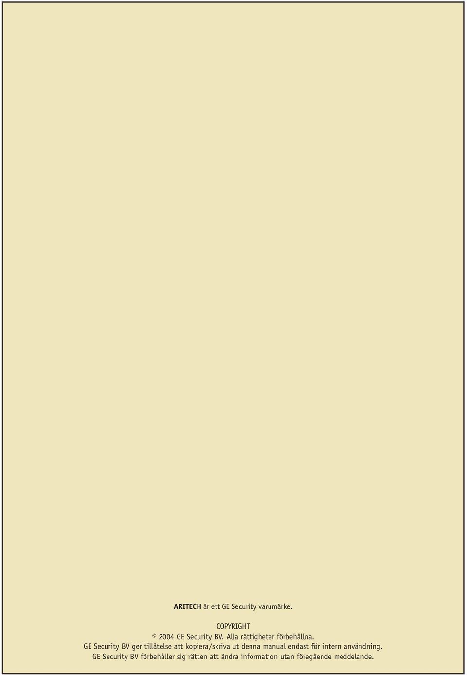 GE Security BV ger tillåtelse att kopiera/skriva ut denna manual