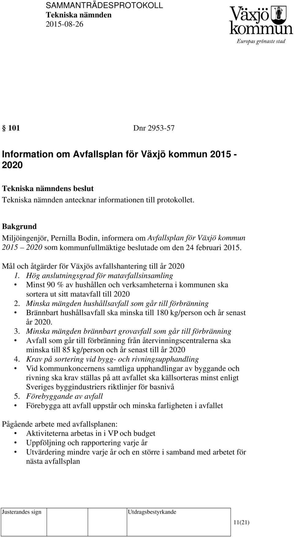 Mål och åtgärder för Växjös avfallshantering till år 2020 1.