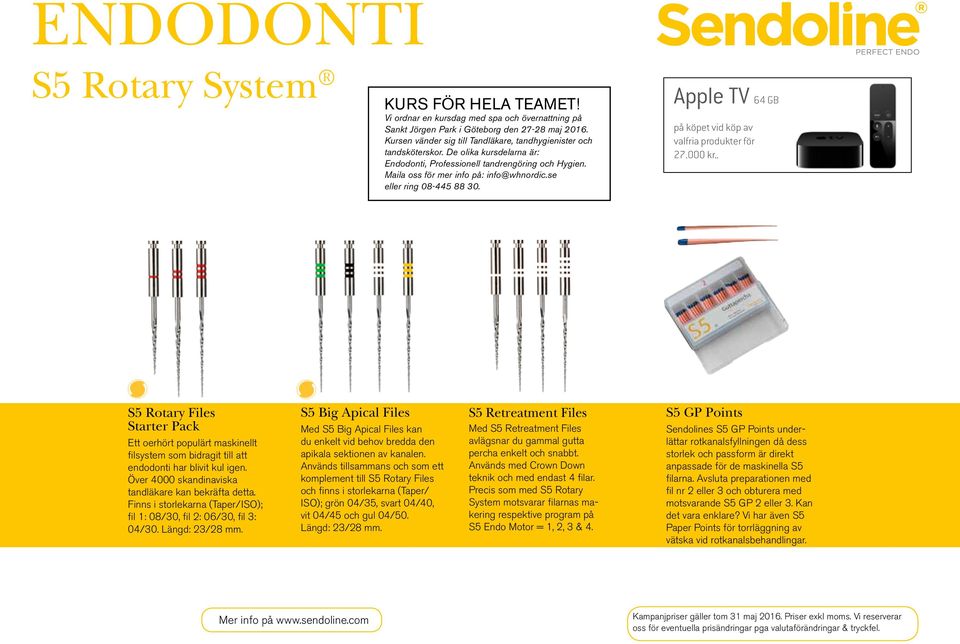 se eller ring 08-445 88 30. 27.000 kr.. S5 Rotary Files Starter Pack Ett oerhört populärt maskinellt filsystem som bidragit till att endodonti har blivit kul igen.