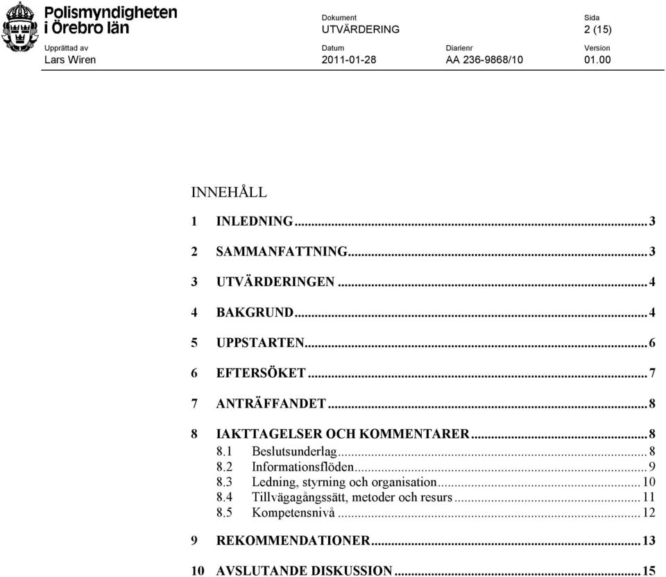 ..8 8.2 Informationsflöden...9 8.3 Ledning, styrning och organisation...10 8.