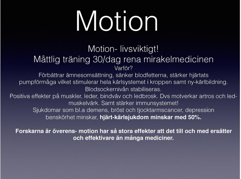 Blodsockernivån stabiliseras. Positiva effekter på muskler, leder, bindväv och ledbrosk. Dvs motverkar artros och ledmuskelvärk. Samt stärker immunsystemet!