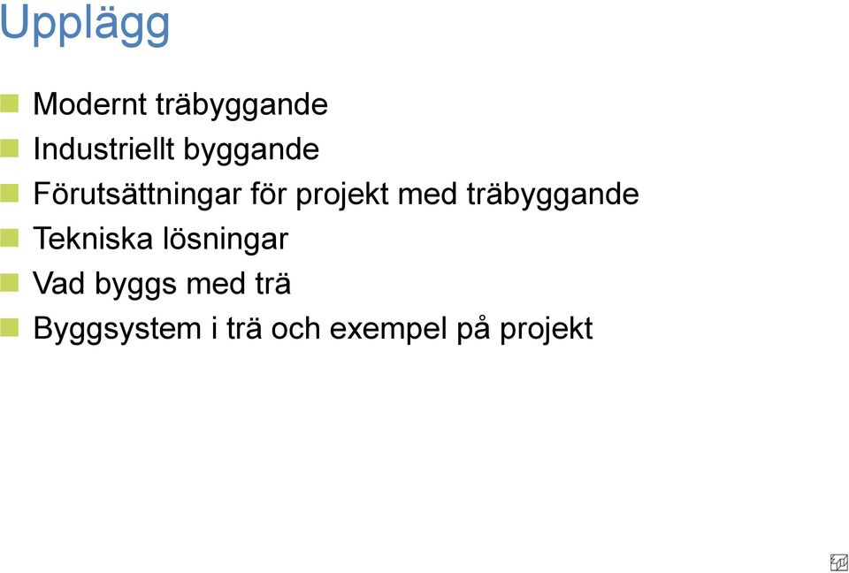 träbyggande Tekniska lösningar Vad byggs