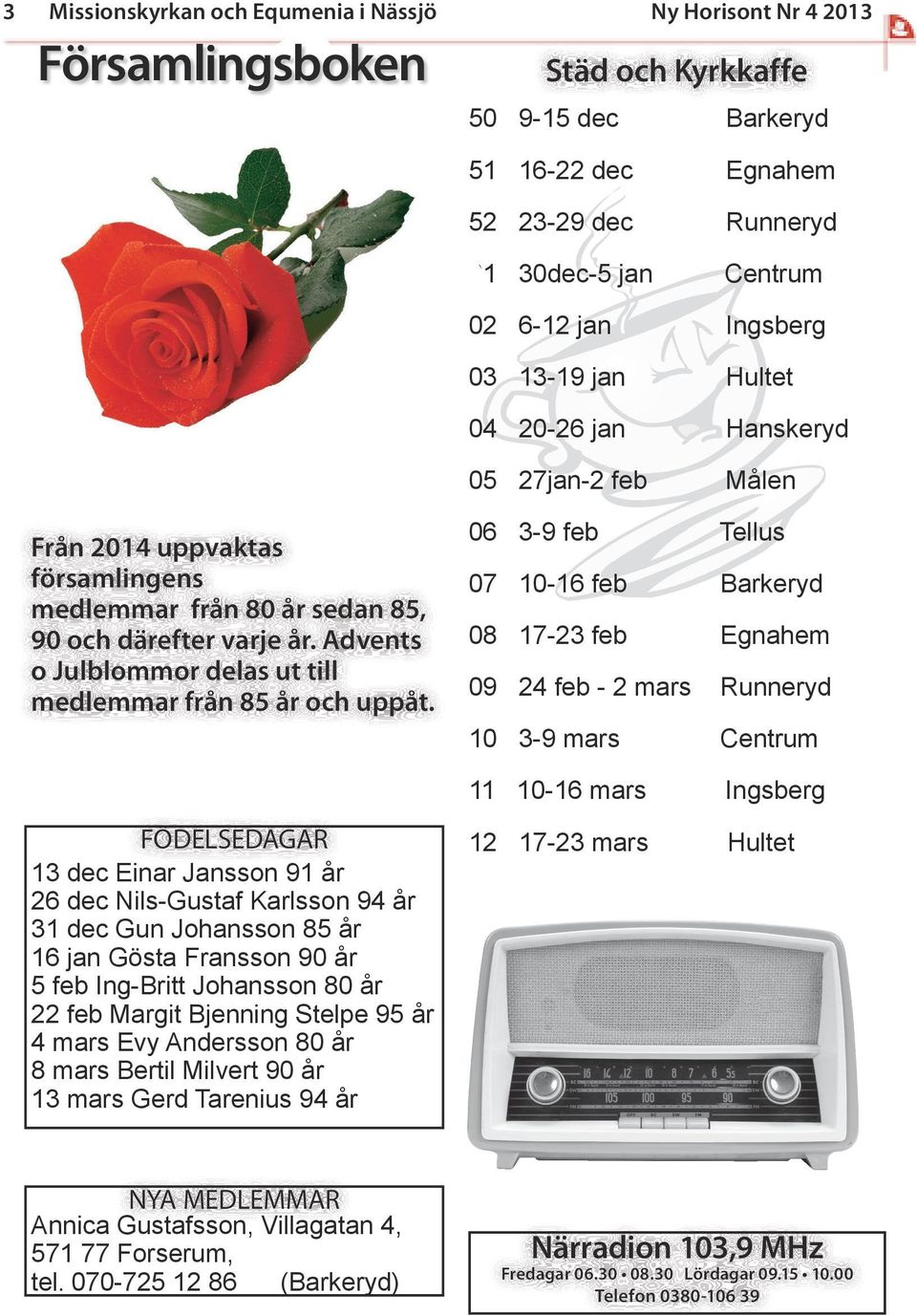 Advents o Julblommor delas ut till medlemmar från 85 år och uppåt.