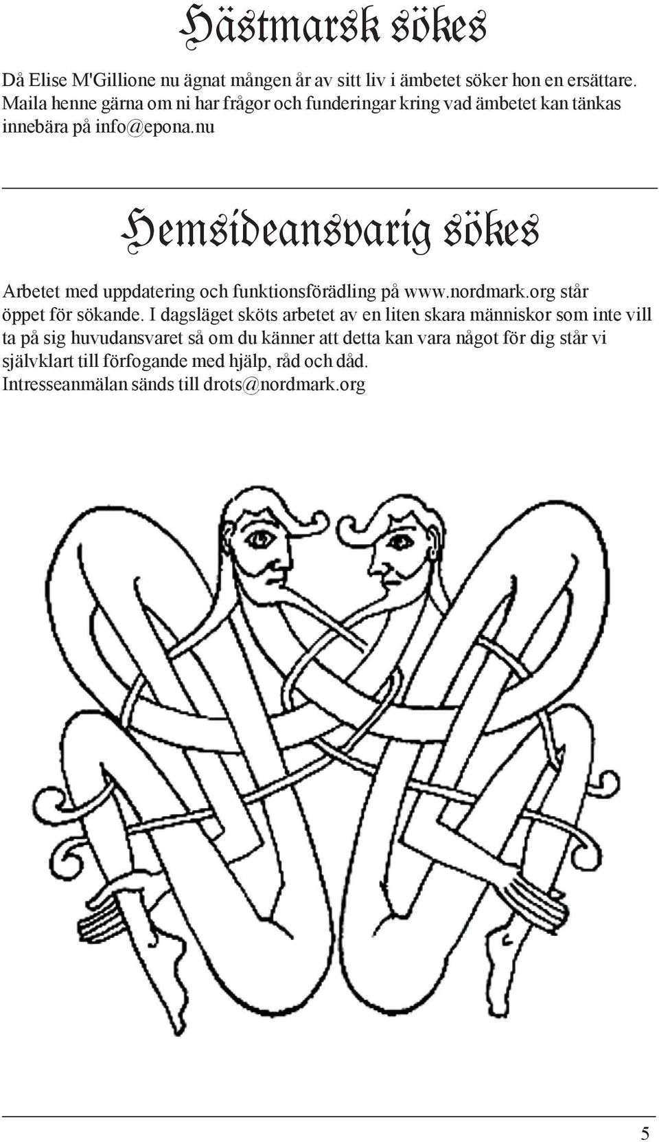 nu Hemsideansvarig sökes Arbetet med uppdatering och funktionsförädling på www.nordmark.org står öppet för sökande.