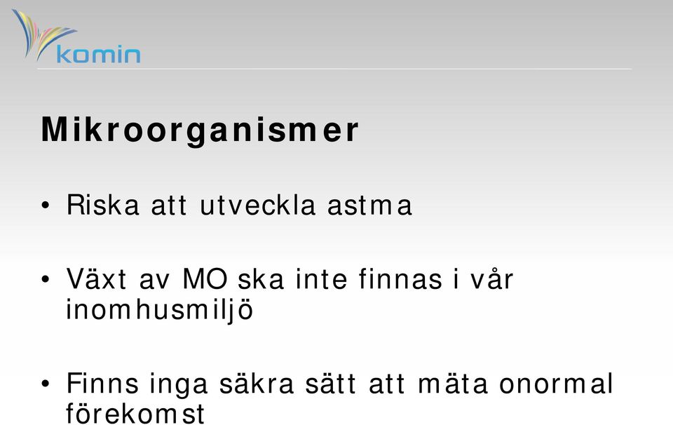 inte finnas i vår inomhusmiljö