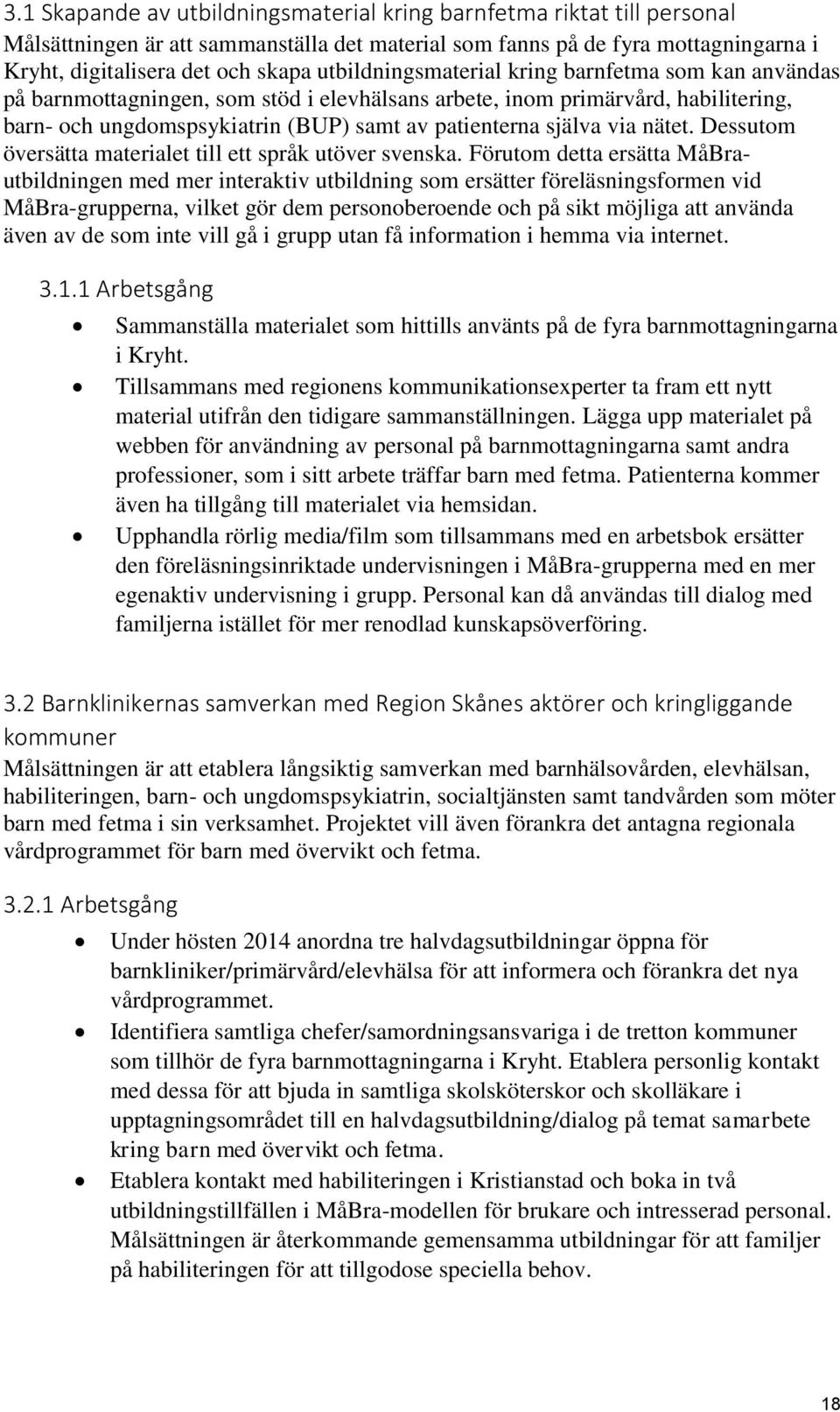 via nätet. Dessutom översätta materialet till ett språk utöver svenska.