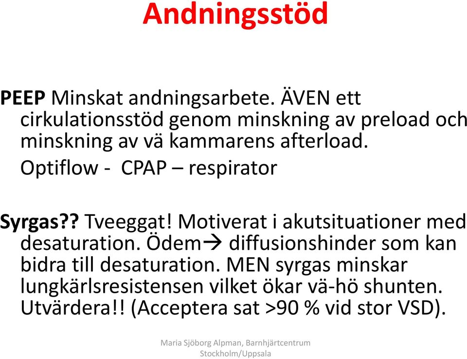 Optiflow - CPAP respirator Syrgas?? Tveeggat! Motiverat i akutsituationer med desaturation.