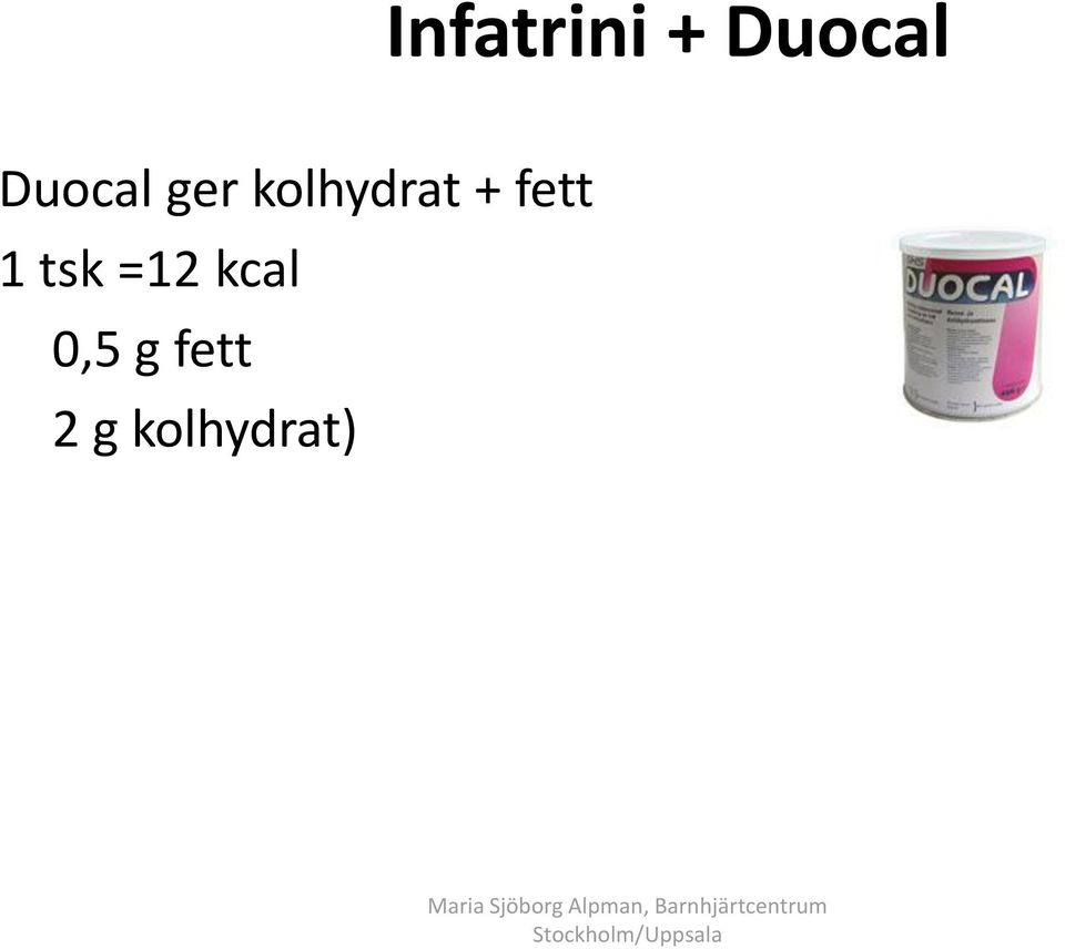 + fett 1 tsk =12 kcal