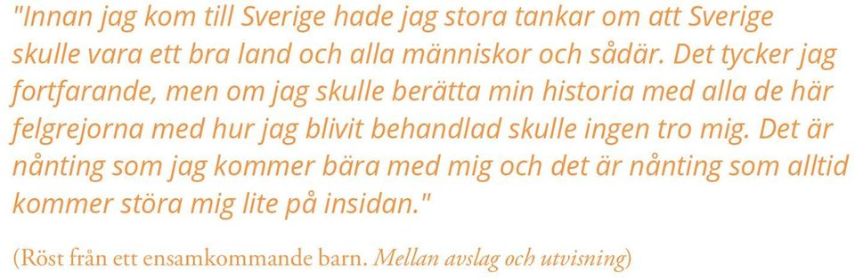 Det tycker jag fortfarande, men om jag skulle berätta min historia med alla de här felgrejorna med hur jag