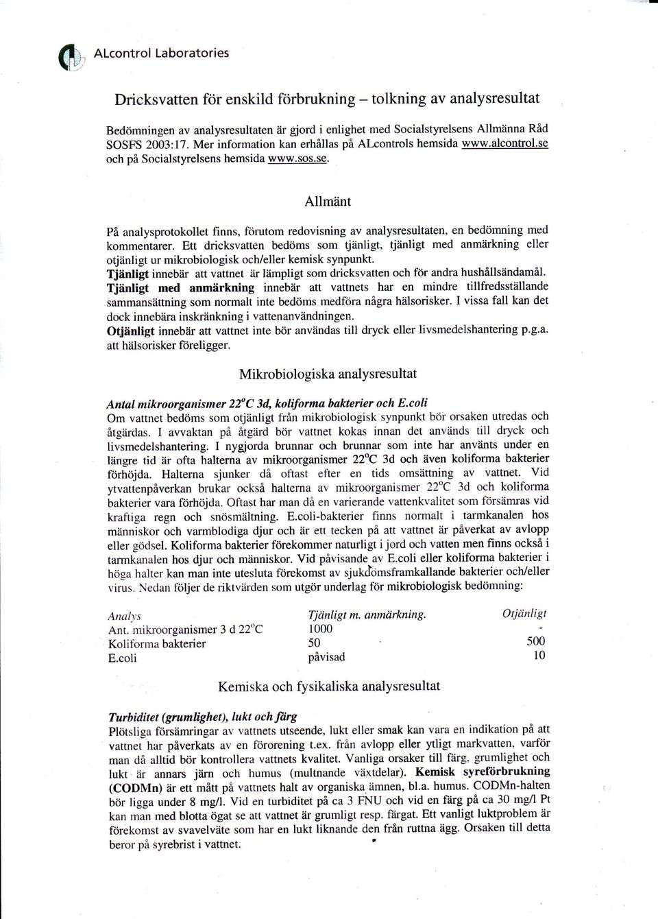 erhållas på Alcntrls hemsida www.alcnffl.se ch på Scialstyrelsens hemsida www.ss.se. Allmiint På analysprtkllet finns, förutm redvisning av analysresultaten, en bedömning med kmmentarer.