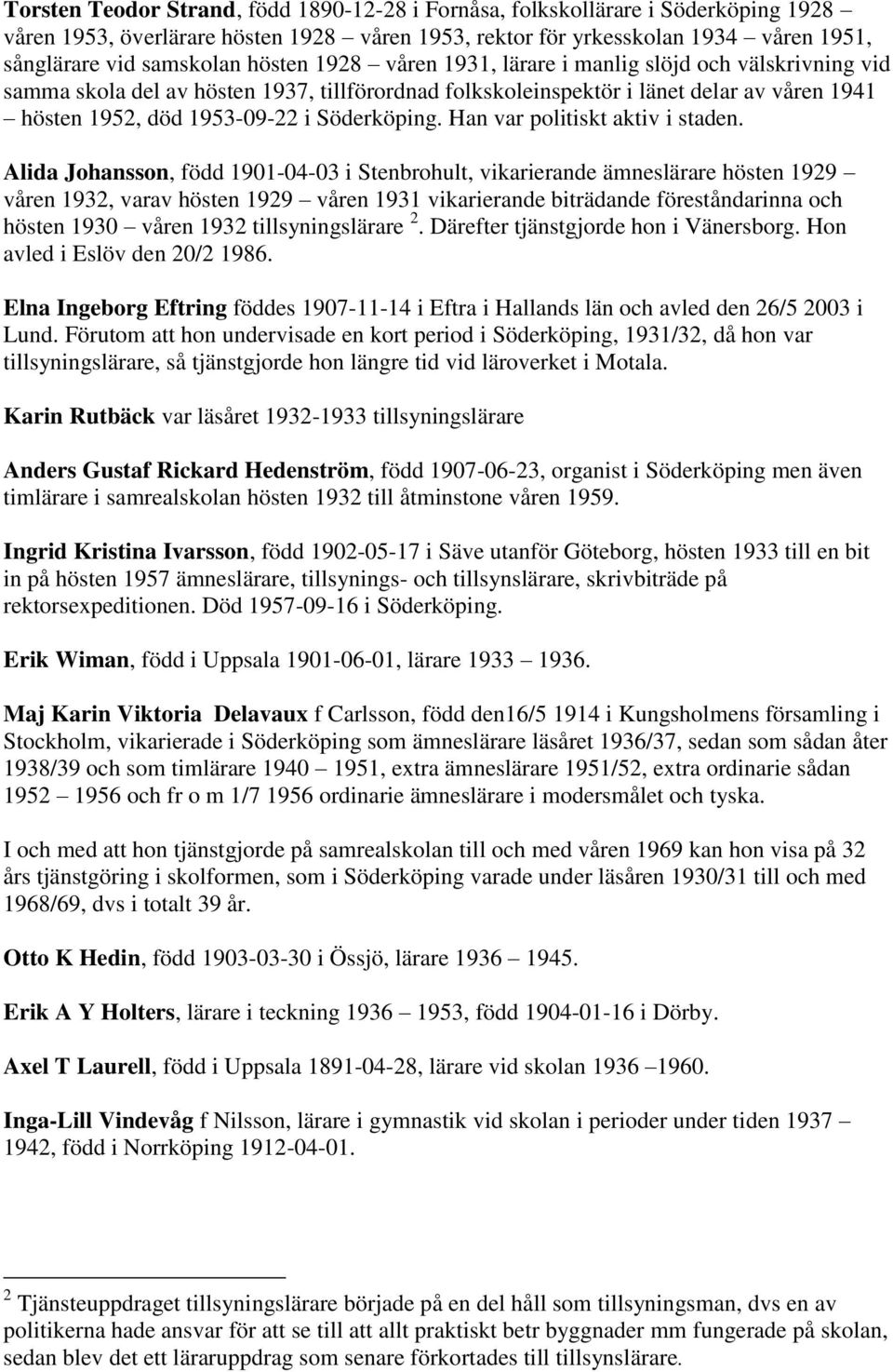 Söderköping. Han var politiskt aktiv i staden.