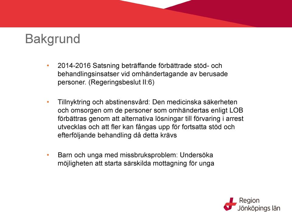 LOB förbättras genom att alternativa lösningar till förvaring i arrest utvecklas och att fler kan fångas upp för fortsatta stöd och