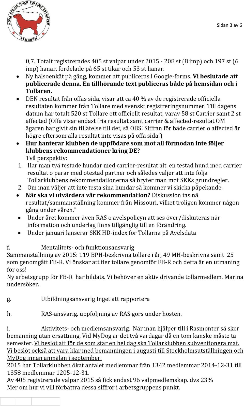 DEN resultat från offas sida, visar att ca 40 % av de registrerade officiella resultaten kommer från Tollare med svenskt registreringsnummer.