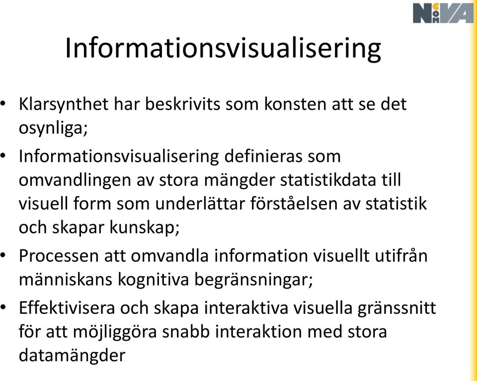 statistik och skapar kunskap; Processen att omvandla information visuellt utifrån människans kognitiva