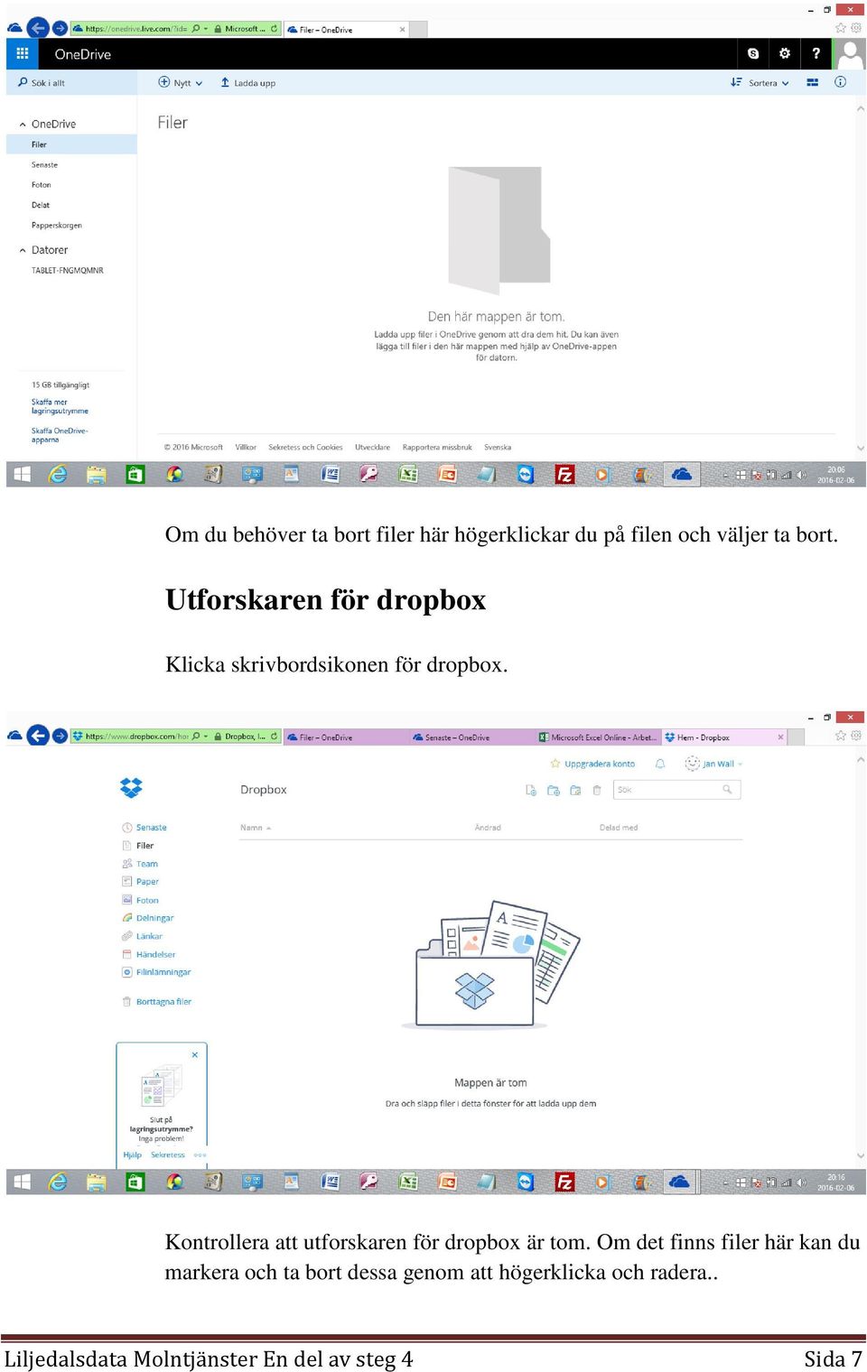 Kontrollera att utforskaren för dropbox är tom.