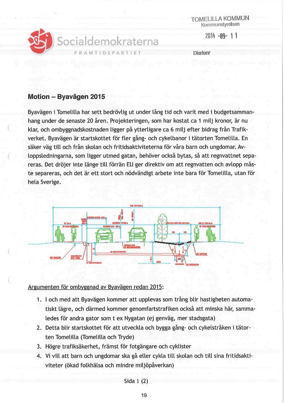 Byavägen är startskottet för fler gång- och cykelbanor i tätorten TomelilLa. En säker väg till och från skolan och fritidsaktiviteterna för våra barn och ungdomar.