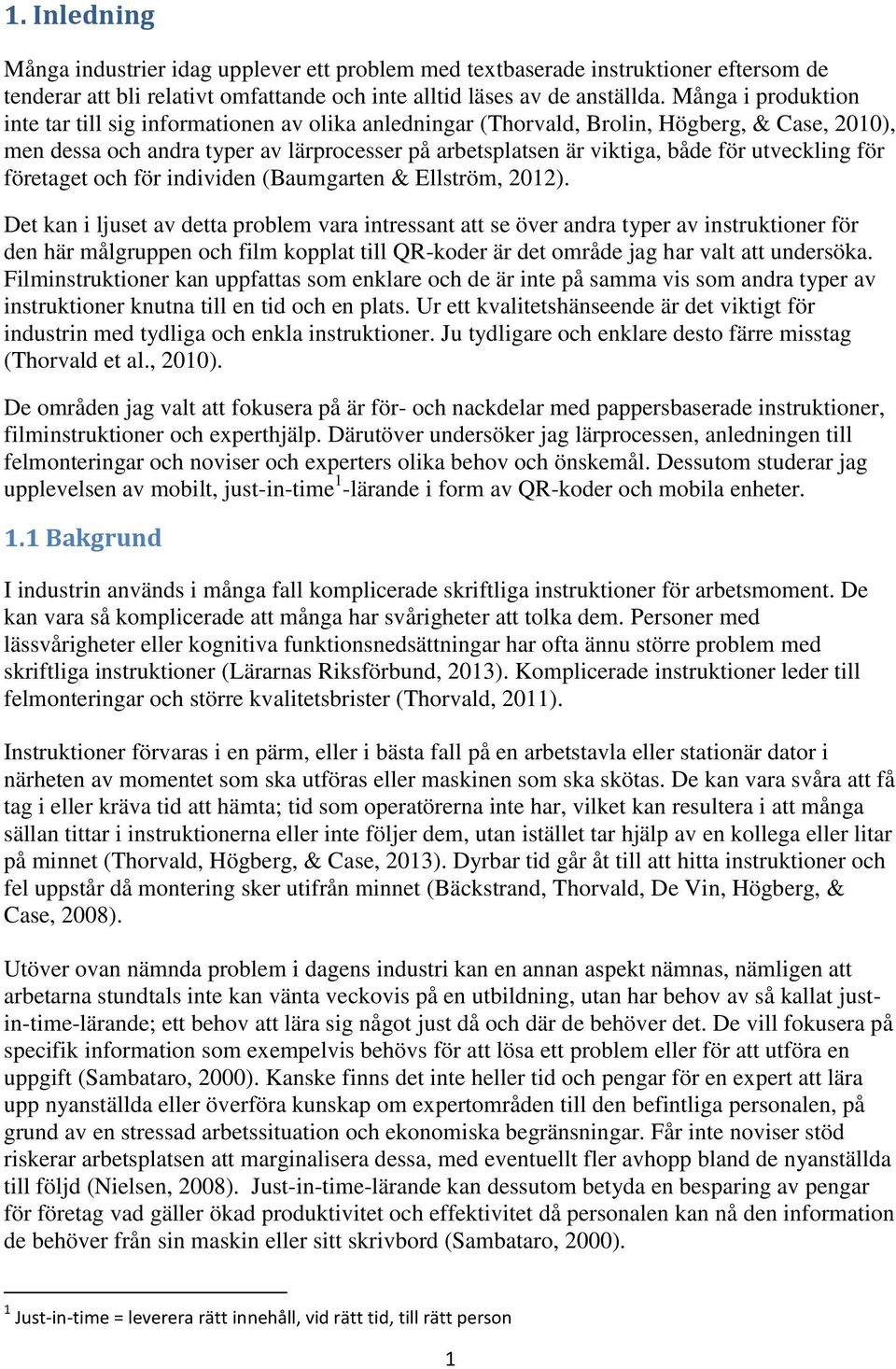 utveckling för företaget och för individen (Baumgarten & Ellström, 2012).