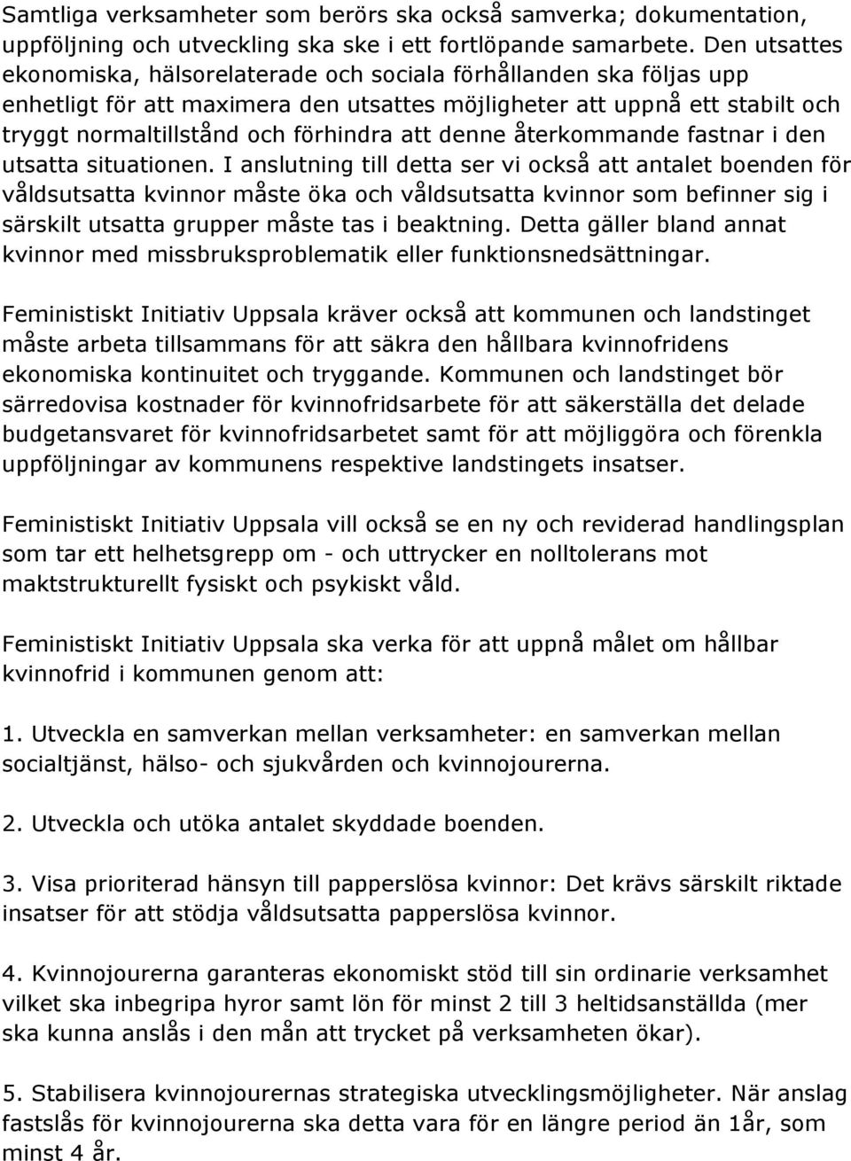 denne återkommande fastnar i den utsatta situationen.