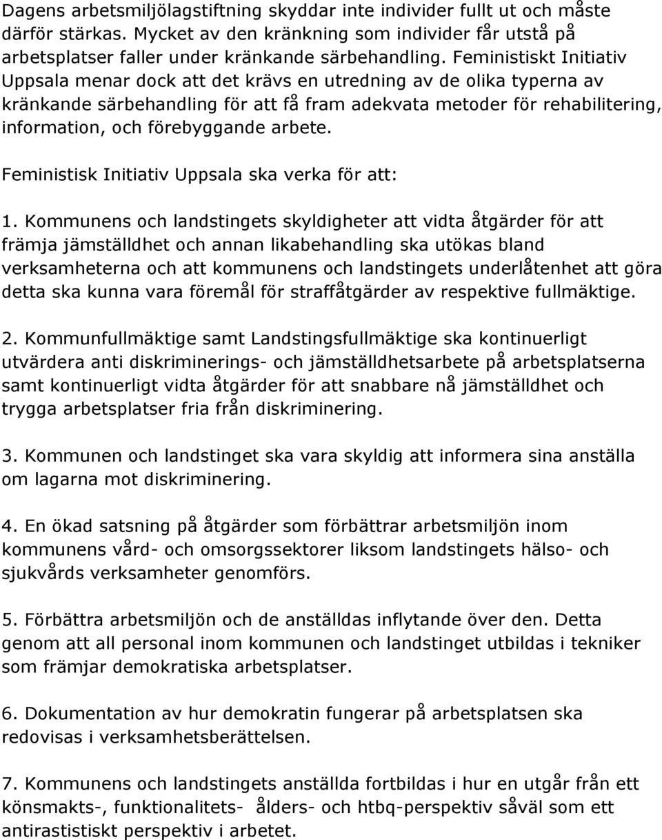 arbete. Feministisk Initiativ Uppsala ska verka för att: 1.