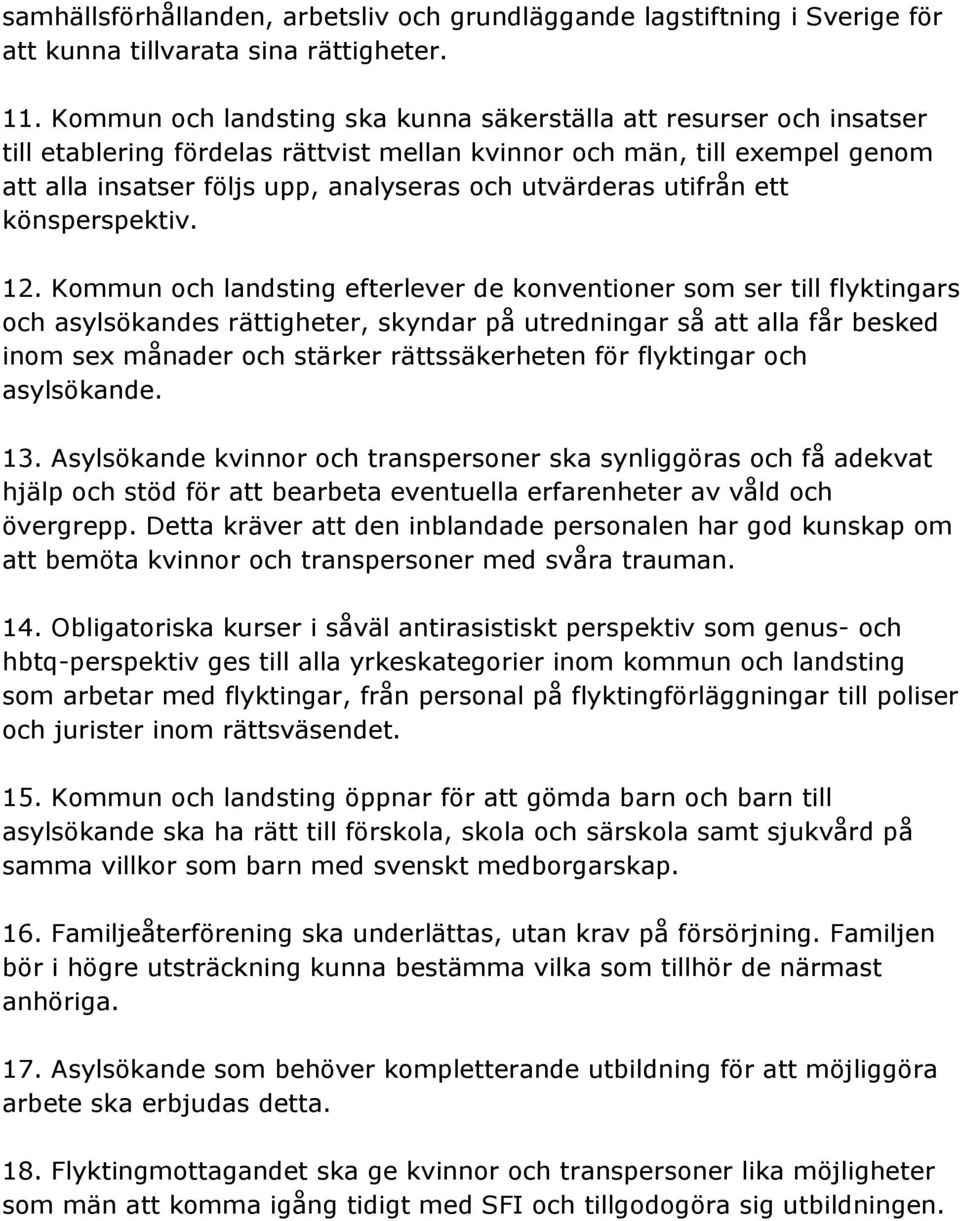 utvärderas utifrån ett könsperspektiv. 12.